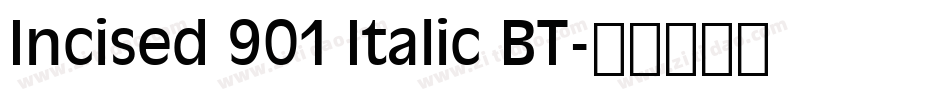 Incised 901 Italic BT字体转换